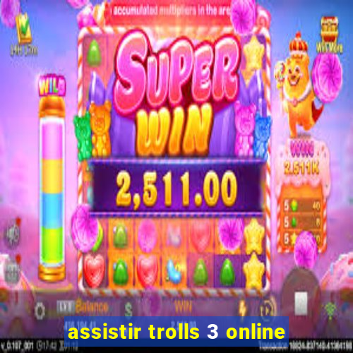 assistir trolls 3 online